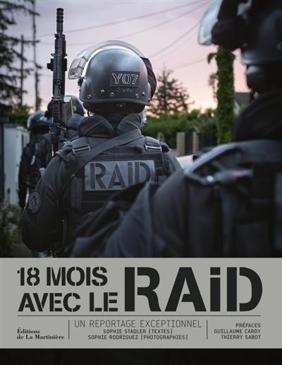18 mois avec le Raid : un reportage exceptionnel 18 mois avec le Raid : un reportage exceptionnel