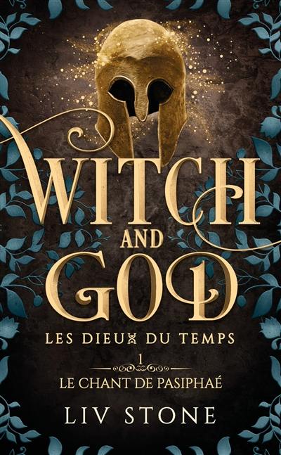 Witch and God : les dieux du temps. Vol. 1. Le chant de Pasiphaé Witch and God : les dieux du temps. Vol. 1. Le chant de Pasiphaé