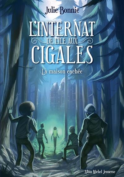 L'internat de l'île aux Cigales. Vol. 2. La maison cachée L'internat de l'île aux Cigales. Vol. 2. La maison cachée