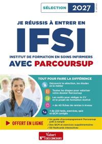 Je réussis à entrer en IFSI avec Parcoursup : Institut de formation en soins infirmiers : sélection 2027