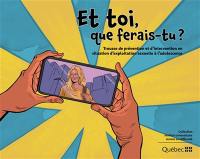 Et toi, que ferais-tu ? : Trousse de prévention et d'intervention en situation d'exploitation sexuelle à l'adolescence