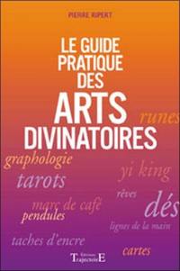 Le guide pratique des arts divinatoires