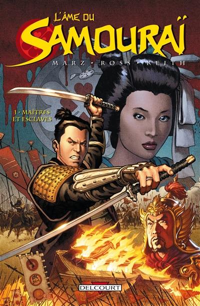 L'âme du samouraï. Vol. 1. Maîtres et esclaves L'âme du samouraï. Vol. 1. Maîtres et esclaves