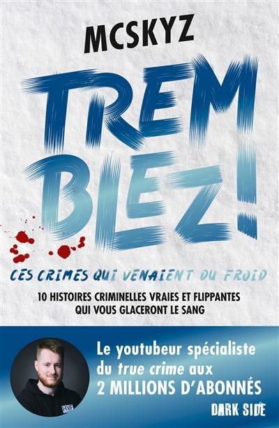 Tremblez ! : ces crimes qui venaient du froid : 10 histoires criminelles vraies et flippantes du Nord de l'Europe