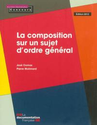La composition sur un sujet d'ordre général : édition 2013 La composition sur un sujet d'ordre général : édition 2013