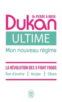Ultime, mon nouveau régime : la puissance des 3 fight foods : son d'avoine, konjac, okara