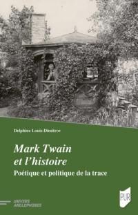 Mark Twain et l'histoire : poétique et politique de la trace