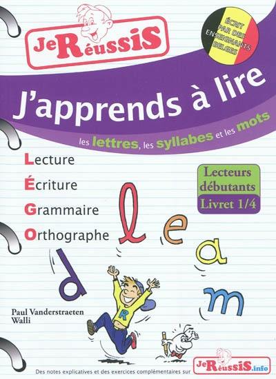 Lego : lecture, écriture, grammaire, orthographe. Vol. 1. J'apprends à lire : les lettres, les syllabes et les mots Lego : lecture, écriture, grammaire, orthographe. Vol. 1. J'apprends à lire : les lettres, les syllabes et les mots