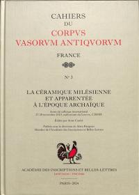 La céramique milésienne et apparentée à l'époque archaïque : actes du colloque international, 27-28 novembre 2019, auditorium du Louvre, C2RMF La céramique milésienne et apparentée à l'époque archaïque : actes du colloque international, 27-28 novembre 2019, auditorium du Louvre, C2RMF
