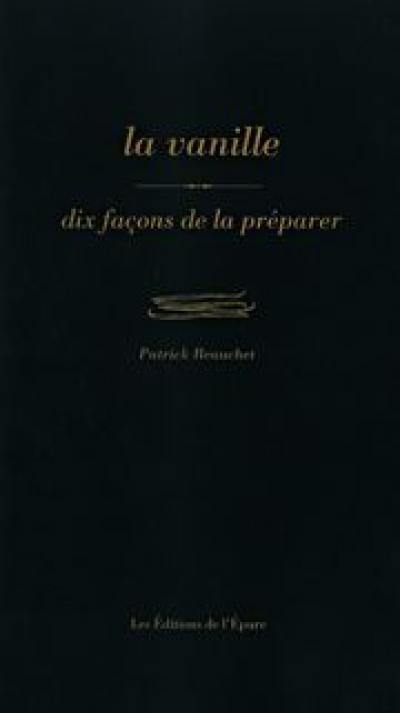 La vanille : dix façons de la préparer