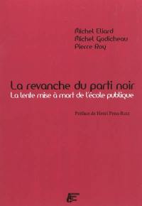 La revanche du parti noir : la lente mise à mort de l'école publique
