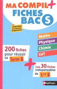 Ma compil + : fiches bac S : 200 fiches pour réussir sa terminale S + les 30 fiches indispensables de 1re S