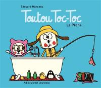 Toutou Toc-Toc. La pêche