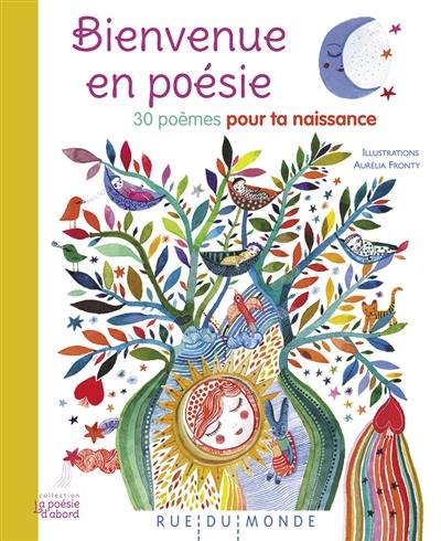 Bienvenue en poésie : 30 poèmes pour ta naissance Bienvenue en poésie : 30 poèmes pour ta naissance