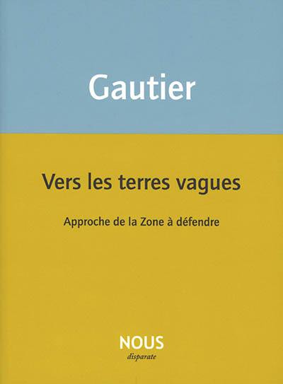 Vers les terres vagues : approche de la zone à défendre Vers les terres vagues : approche de la zone à défendre