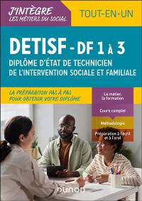 DETISF, diplôme d'Etat de technicien de l'intervention sociale et familiale : DF 1 à 3, tout-en-un