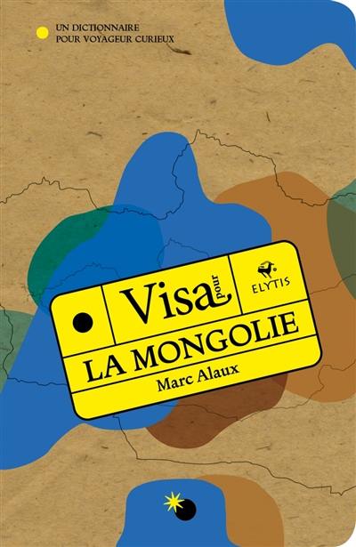 Visa pour la Mongolie : un dictionnaire pour voyageur curieux