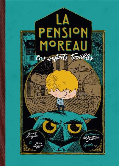 La pension Moreau. Vol. 1. Les enfants terribles La pension Moreau. Vol. 1. Les enfants terribles
