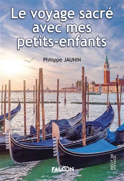 Le voyage sacré avec mes petits-enfants Le voyage sacré avec mes petits-enfants