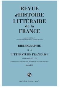Revue d'histoire littéraire de la France, hors série, n° 2019. Bibliographie de la littérature française (XVIe-XXIe siècles) : année 2018