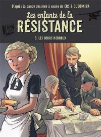 Les enfants de la Résistance. Vol. 9. Les jours heureux