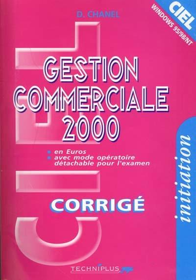Ciel Gestion commerciale 2000 : initiation : corrigé Ciel Gestion commerciale 2000 : initiation : corrigé