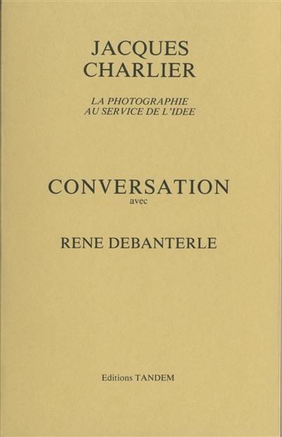 Conversation avec René Debanterle : la photographie au service de l'idée Conversation avec René Debanterle : la photographie au service de l'idée