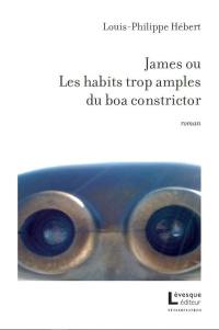 James, ou, Les habits trop amples du boa constrictor James, ou, Les habits trop amples du boa constrictor