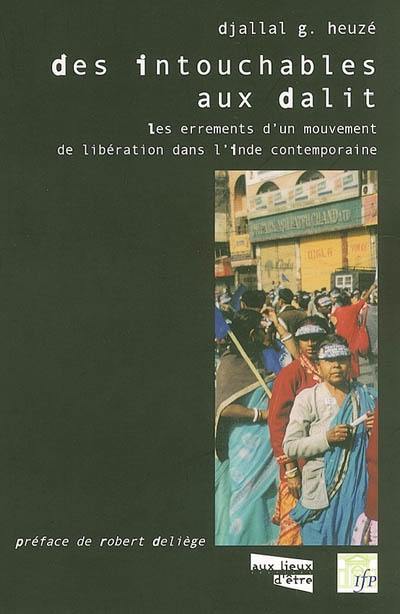Des intouchables aux Dalit : les errements d'un mouvement d'émancipation dans l'Inde contemporaine Des intouchables aux Dalit : les errements d'un mouvement d'émancipation dans l'Inde contemporaine