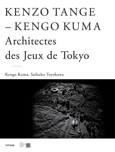 Kenzo Tange, Kengo Kuma : architectes des jeux de Tokyo Kenzo Tange, Kengo Kuma : architectes des jeux de Tokyo