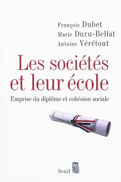 Les sociétés et leur école : emprise du diplôme et cohésion sociale Les sociétés et leur école : emprise du diplôme et cohésion sociale