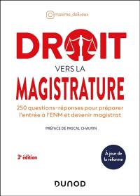 Droit vers la magistrature : 250 questions-réponses pour préparer l'entrée à l'ENM et devenir magistrat