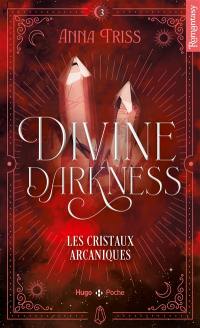 Divine darkness. Vol. 3. Les cristaux arcaniques