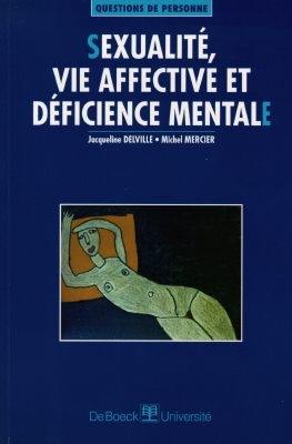 Sexualité, vie affective et déficience mentale Sexualité, vie affective et déficience mentale