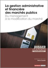 La gestion administrative et financière des marchés publics : du management à la modification du marché