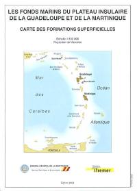 Les fonds marins du plateau insulaire de la Guadeloupe et de la Martinique : cartes des formations superficielles : échelle 1/100 000, projection de Mercator