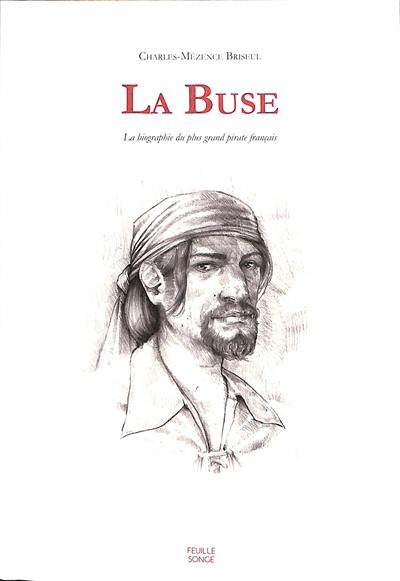 La Buse : la biographie du plus grand pirate La Buse : la biographie du plus grand pirate