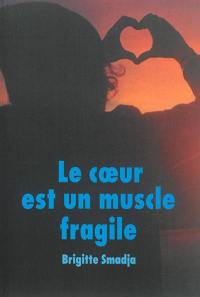 Le coeur est un muscle fragile