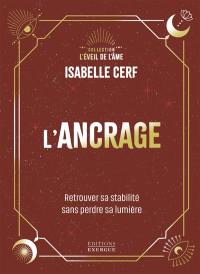 L'ancrage : retrouver sa stabilité sans perdre sa lumière
