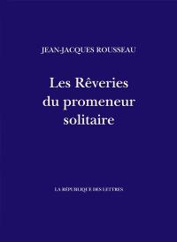Les rêveries du promeneur solitaire