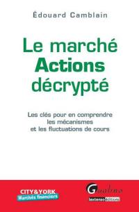 Le marché actions décrypté : les clés pour en comprendre les mécanismes et les fluctuations de cours