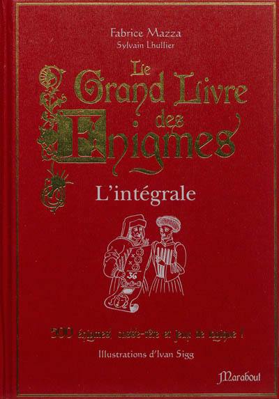 Le grand livre des énigmes : l'intégrale