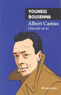 Albert Camus : l'éternité est ici