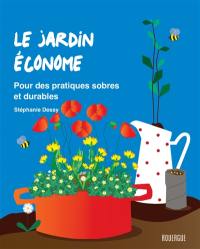 Le jardin économe : pour des pratiques sobres et durables