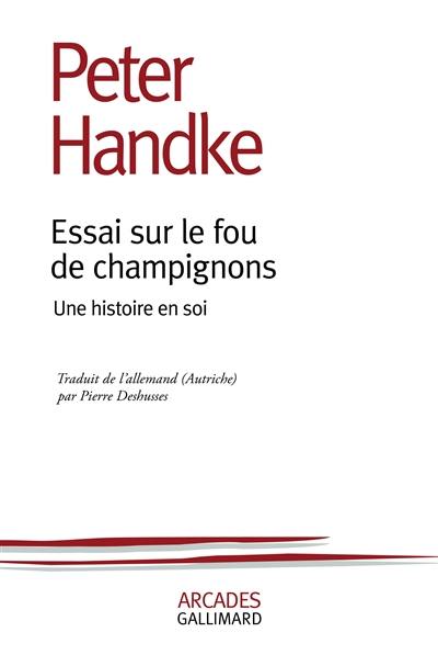 Essai sur le fou de champignons : une histoire en soi Essai sur le fou de champignons : une histoire en soi