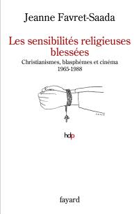 Les sensibilités religieuses blessées : christianismes, blasphèmes et cinéma, 1965-1988