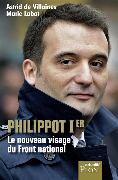 Philippot Ier : le nouveau visage du Front national Philippot Ier : le nouveau visage du Front national