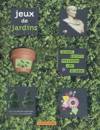 Jeux de jardins : un cahier d'activités pour découvrir l'art des jardins
