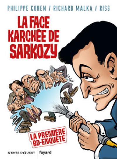 La face karchée de Sarkozy. Vol. 1