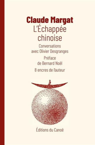 L'échappée chinoise : conversations avec Olivier Desgranges L'échappée chinoise : conversations avec Olivier Desgranges